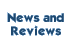 News and Reviews